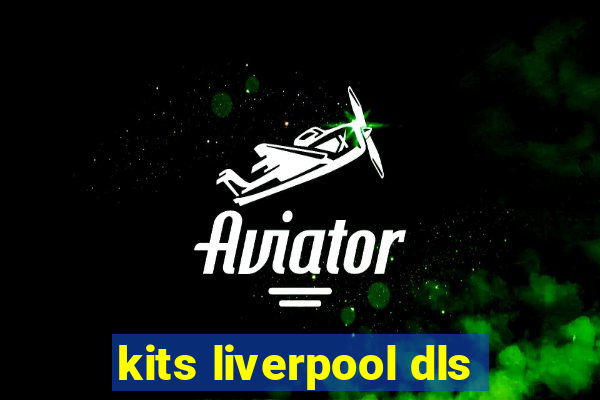 kits liverpool dls